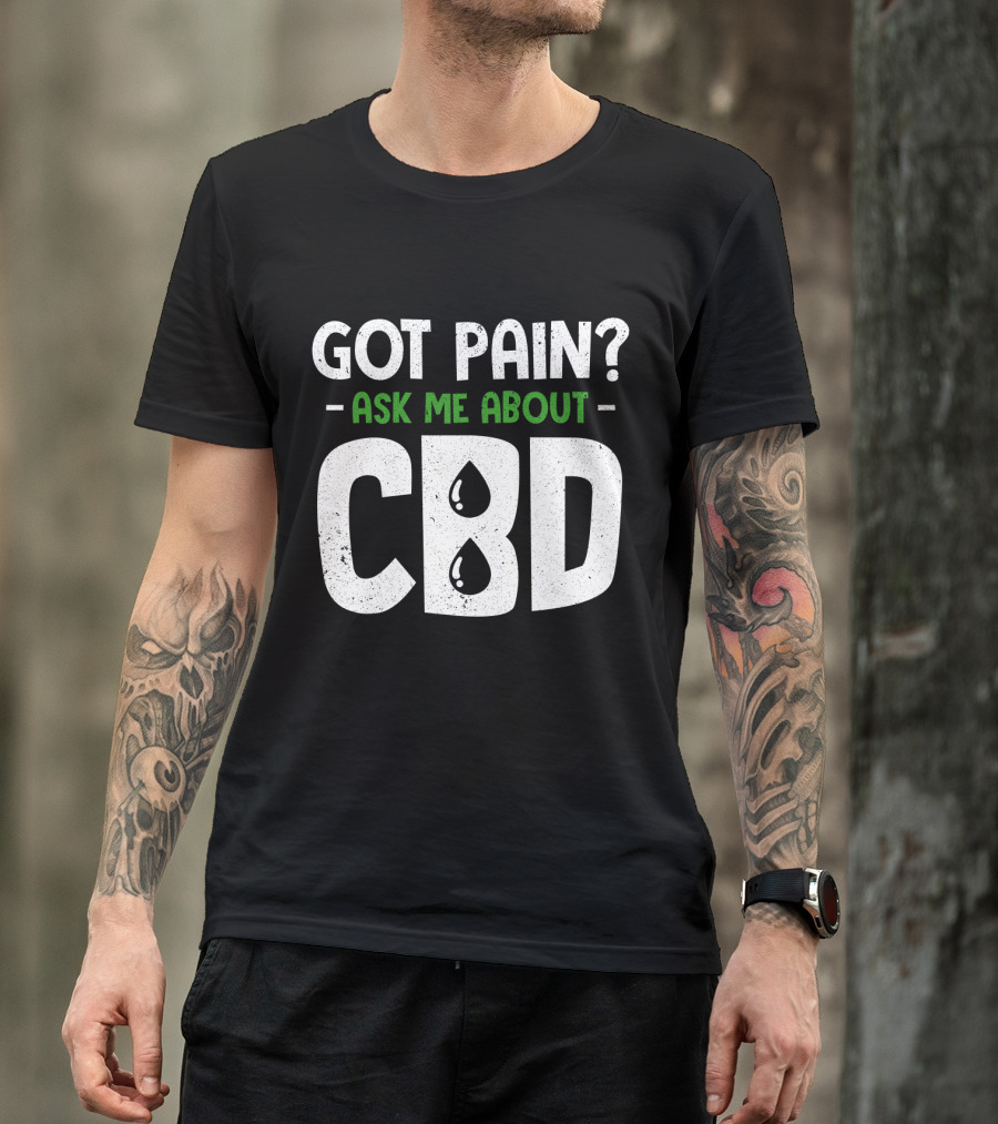 Got Pain Ask Me About CBD T-Shirt