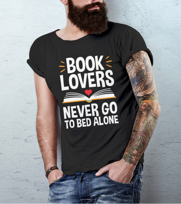 Book Lovers Never Go To Bed Alone Always With A Heart And Open Book T-Shirt