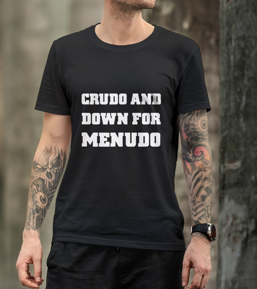 Crudo And Down For Menudo Funny Mexican Cinco De Mayo T-Shirt