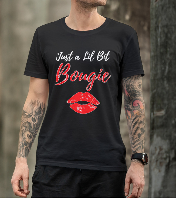 Just A Lil Bit Bougie With Red Lips Kiss T-Shirt