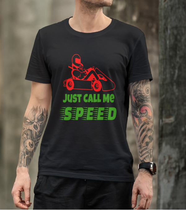 Just Call Me Speed Go Kart Racing Fun T-Shirt