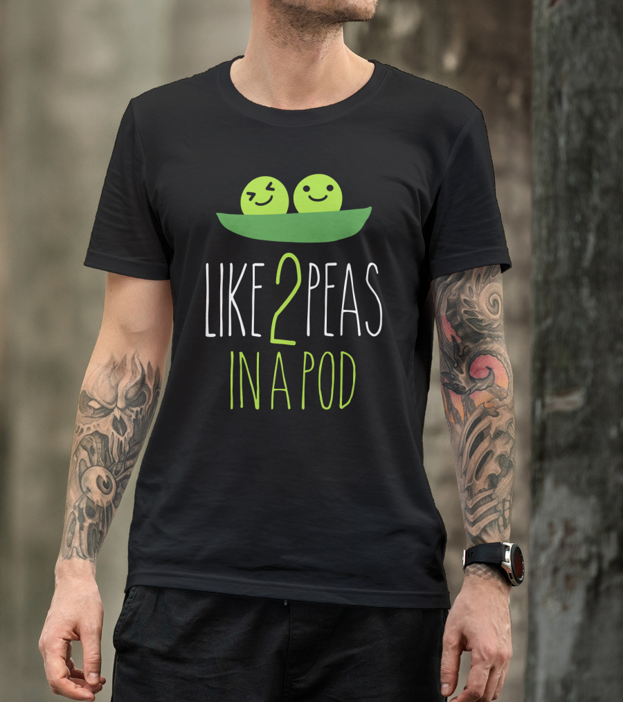 LIKE 2 PEAS IN A POD TWO SMILING GREEN PEAS IN GREEN POD T-Shirt