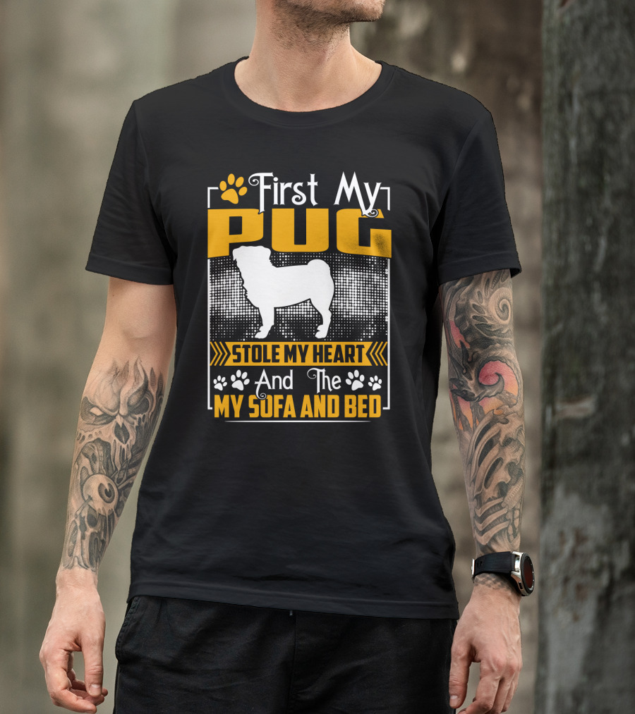 First My Pug Stole My Heart And Then My Sofa And Bed T-Shirt