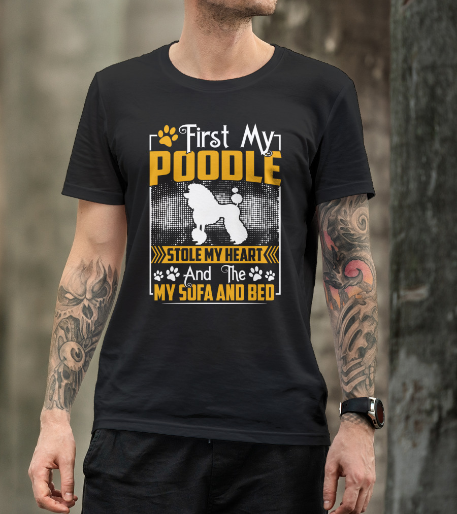First My Poodle Stole My Heart And Then My Sofa And Bed Paws T-Shirt