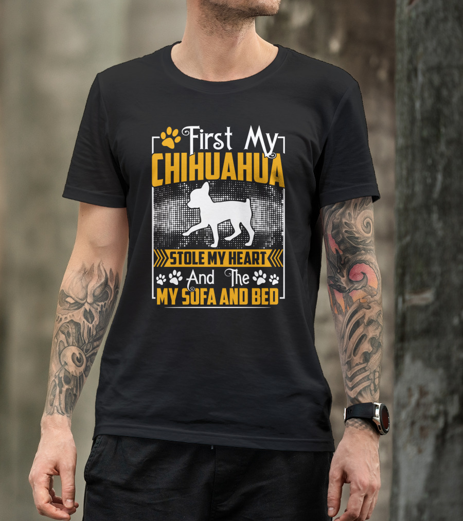 First My Chihuahua Stole My Heart And Then My Sofa And Bed T-Shirt