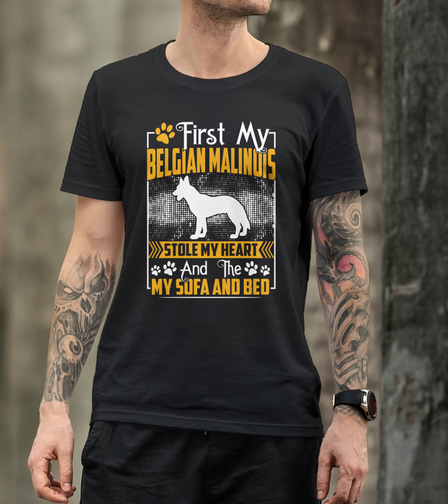 First My Belgian Malinois Stole My Heart And Then My Sofa And Bed T-Shirt