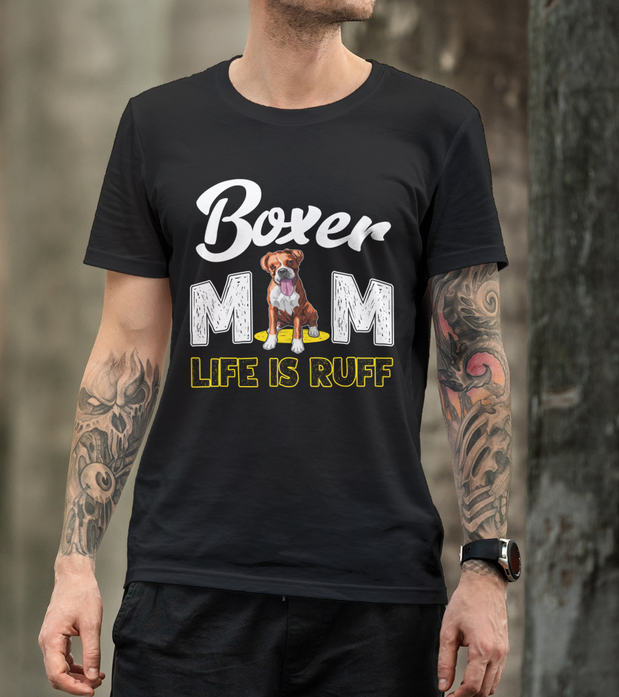 Boxer Mom Life Is Ruff Dog Lover T-Shirt