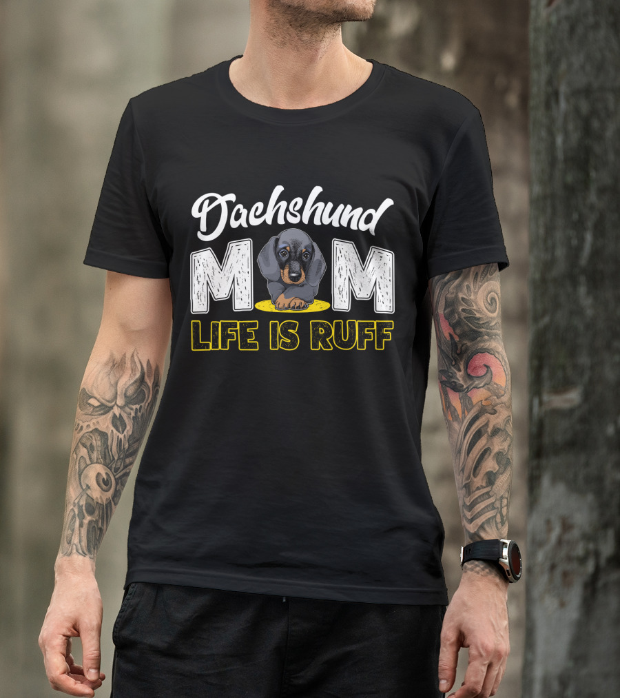 Dachshund Mom Life Is Ruff Puppy T-Shirt