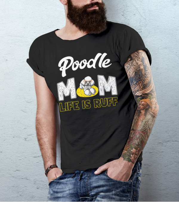 Poodle Mom Life Is Ruff Sunglasses Fun T-Shirt