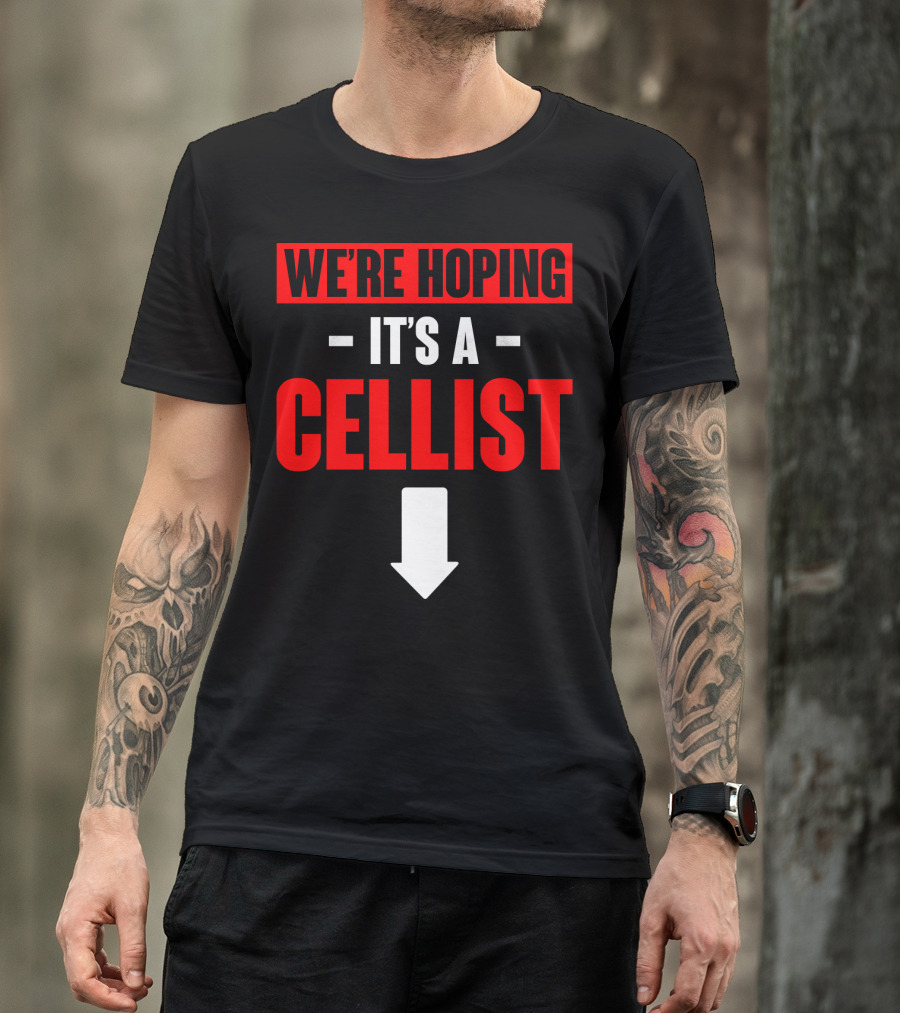 We're Hoping It's A Cellist Arrow Down T-Shirt