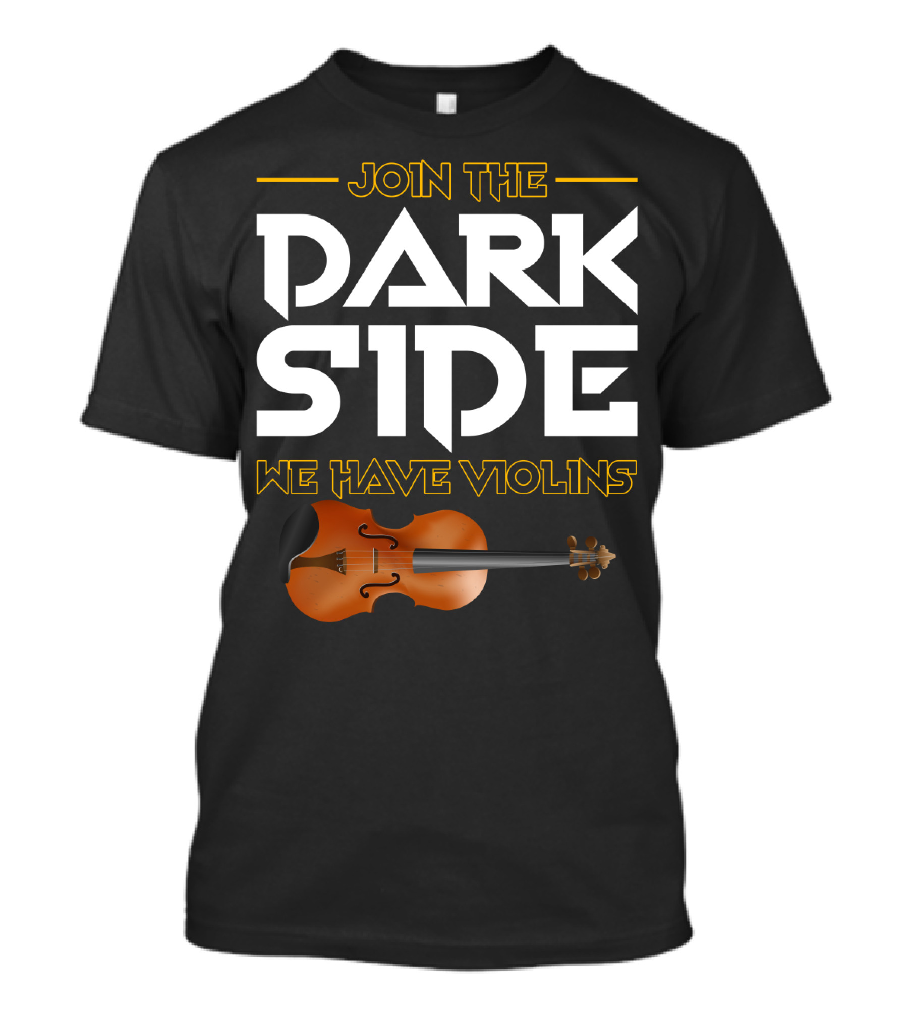 Join The DARK SIDE We Have VIOLINS Star Wars Parody With Violin T-Shirt