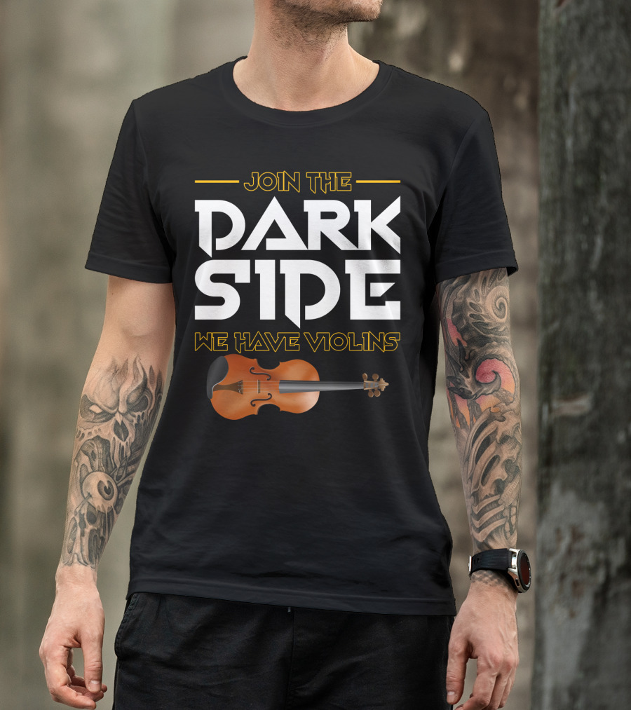 Join The DARK SIDE We Have VIOLINS Star Wars Parody With Violin T-Shirt