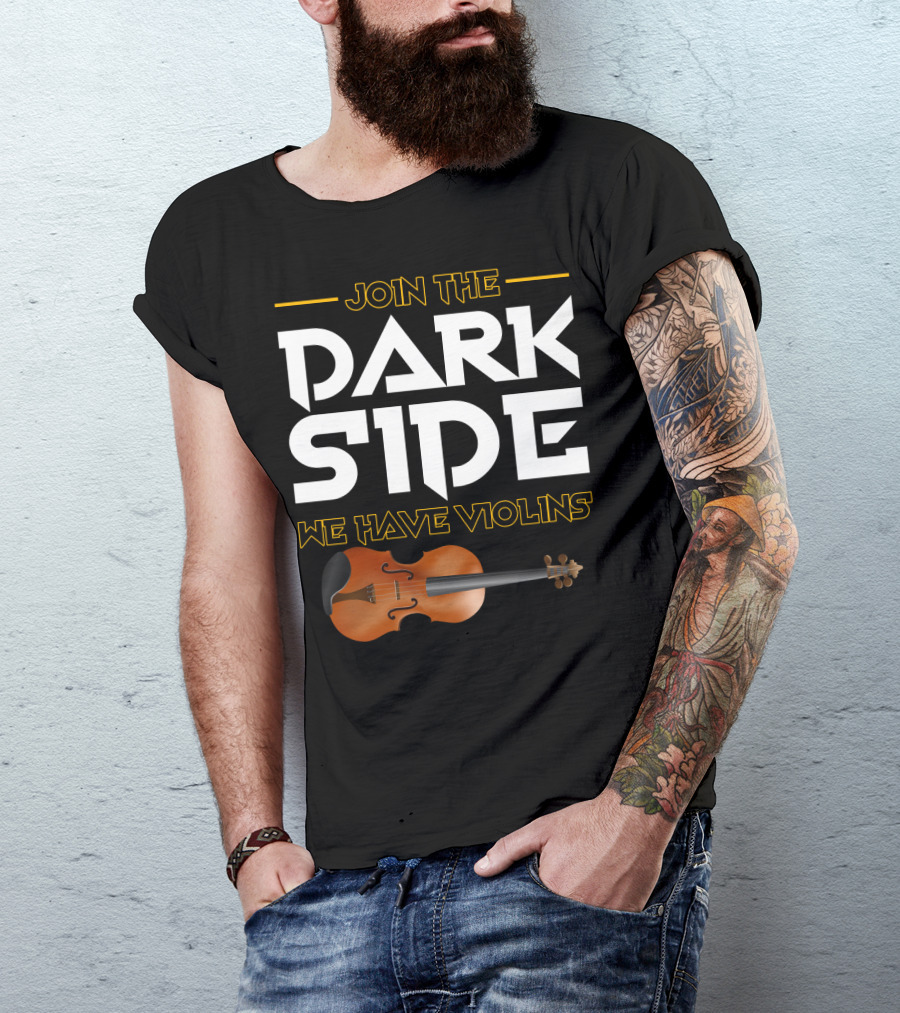Join The DARK SIDE We Have VIOLINS Star Wars Parody With Violin T-Shirt