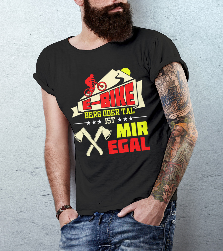 E-Bike Berg Oder Tal Ist Mir Egal Fahrrad Elektrofahrrad Mann Spruch T-Shirt