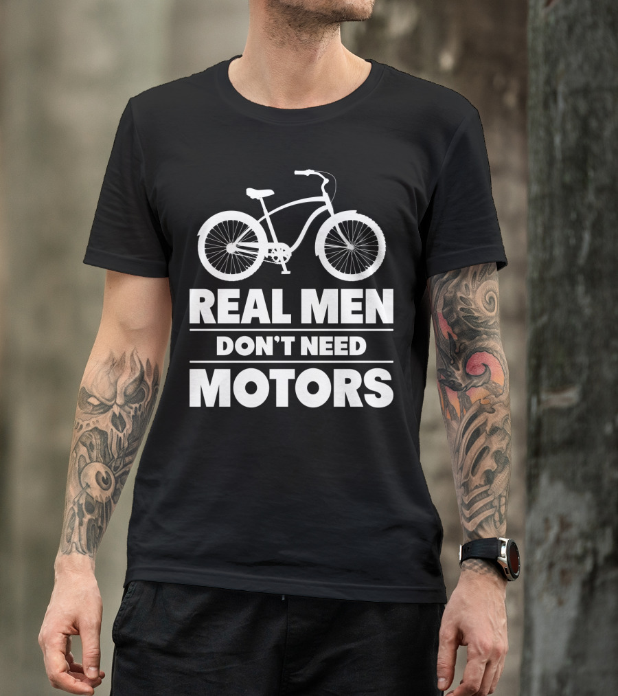 Real Men Don't Need Motors Lustiges Biker Fahrrad Geschenk T-Shirt