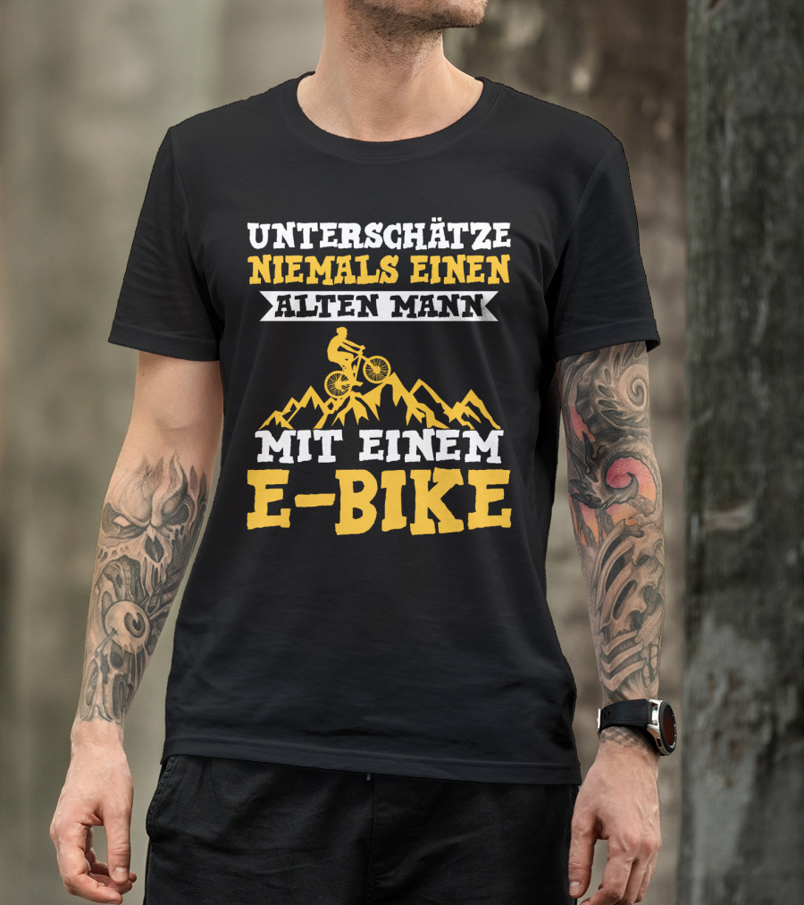 Unterschätze Niemals Einen Alten Mann Mit Einem E-Bike E-Bike Fahrrad Elektrofahrrad T-Shirt