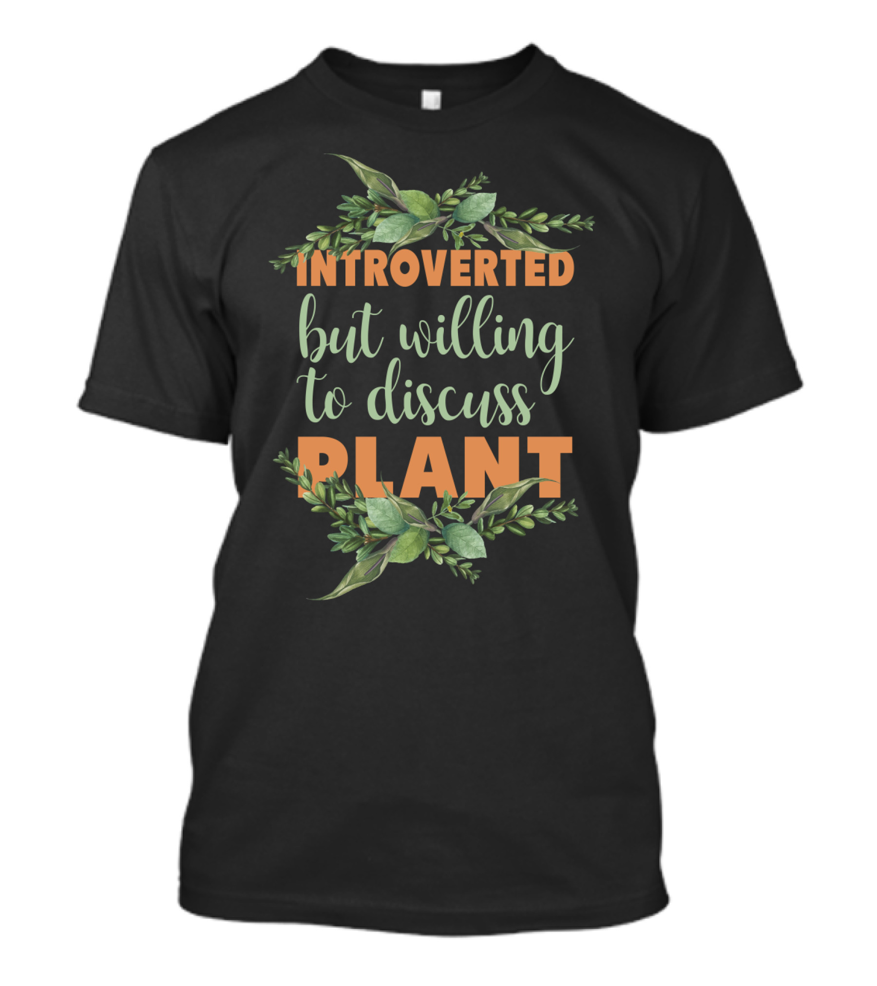 Introverted But Willing To Discuss Plant Gardening T-Shirt