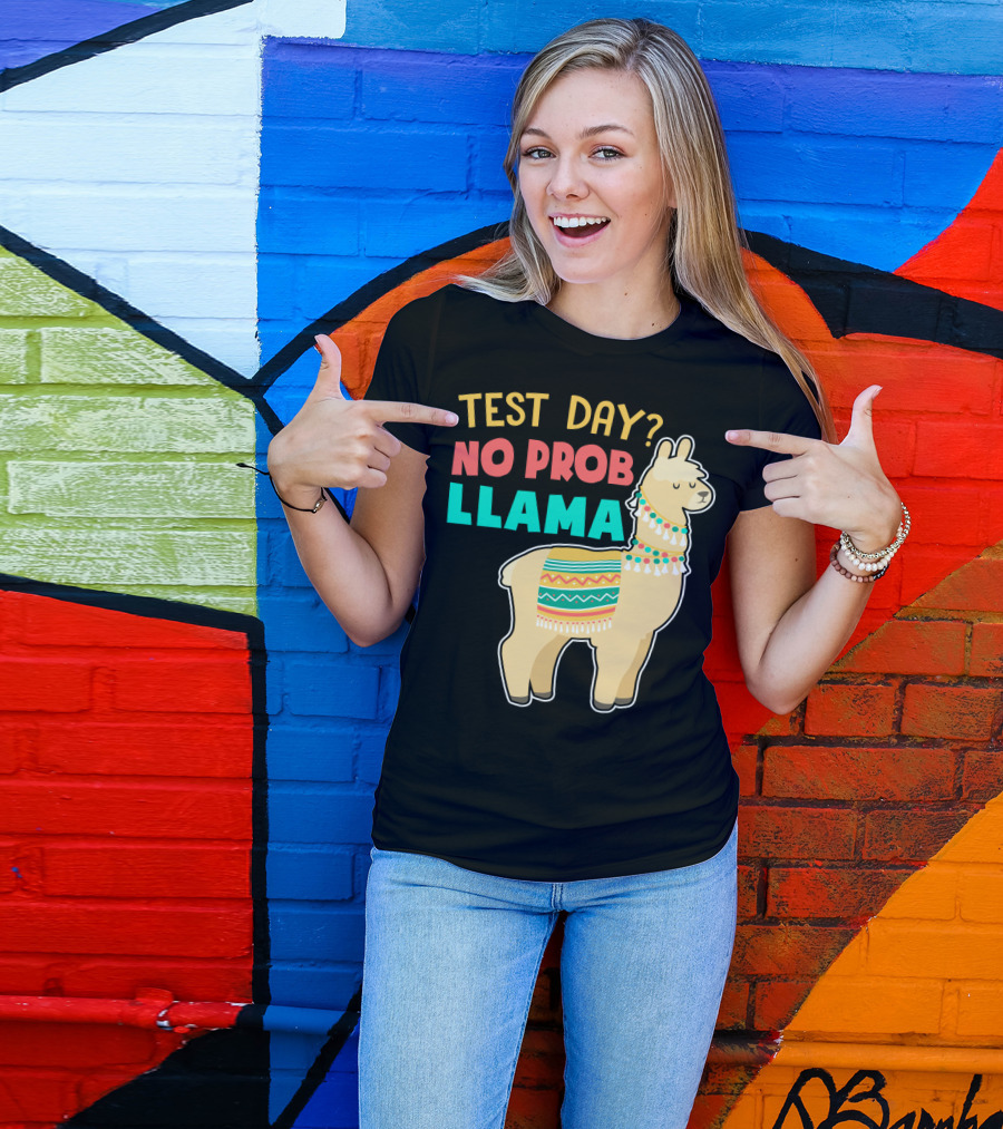 Test Day? No Prob Llama Funny Teacher Exam Llama Lovers T-Shirt