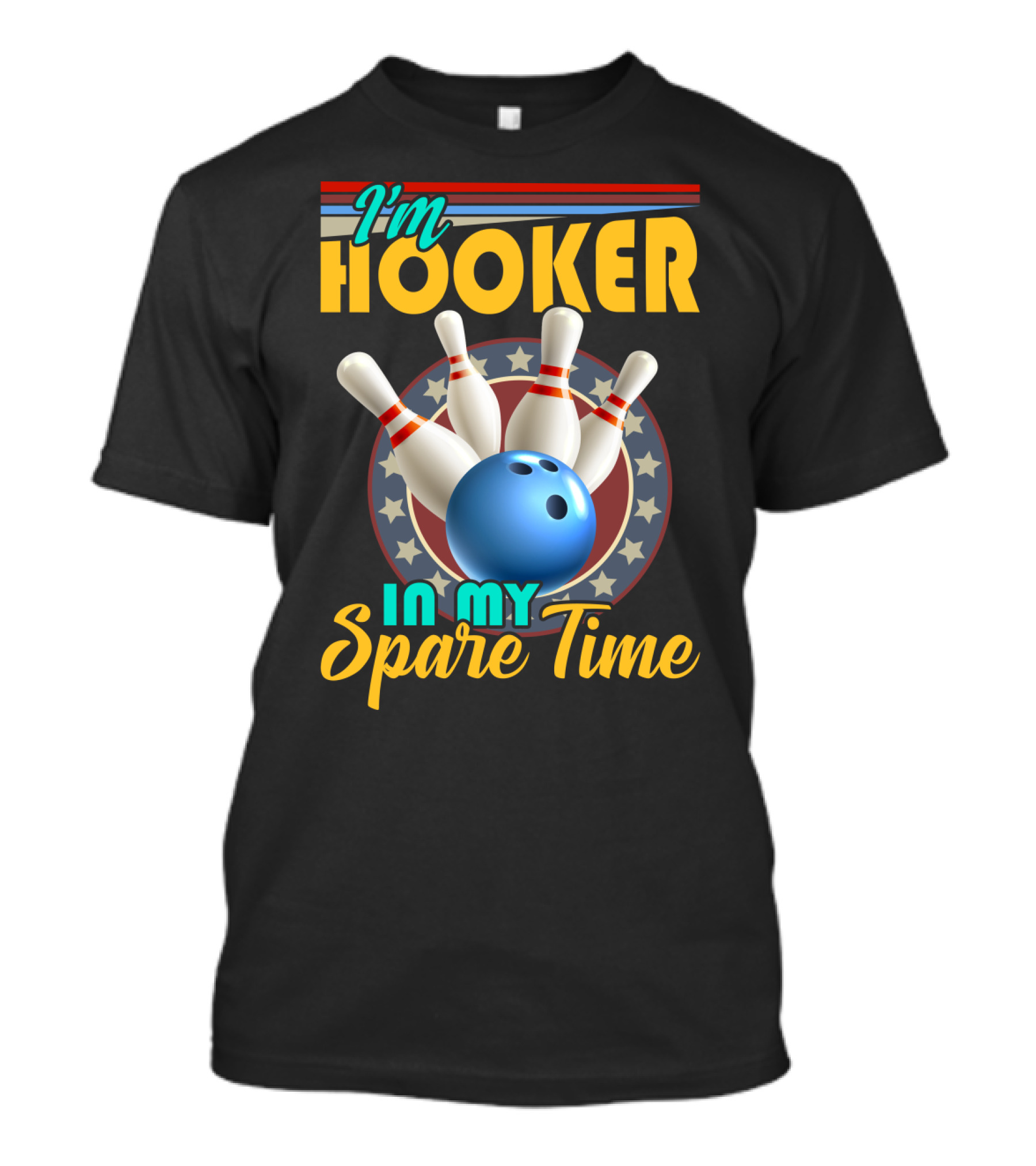 I'm Hooker Bowling Pins Strike Spare Time Fun T-Shirt