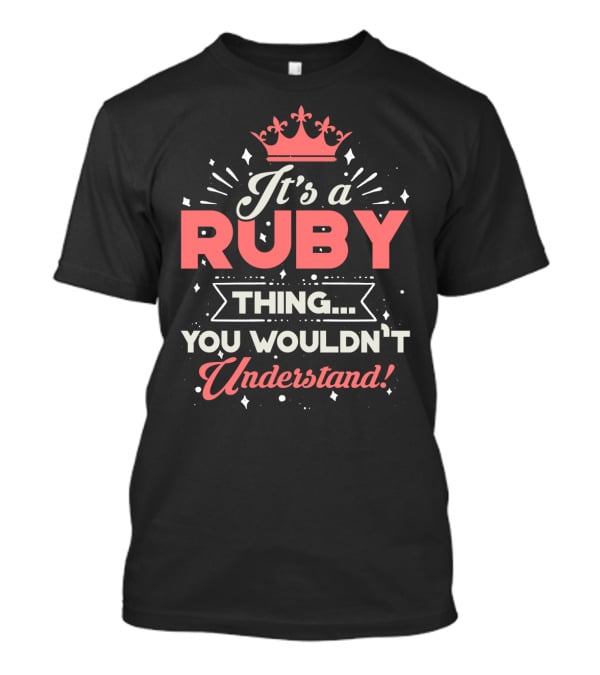 It's A Ruby Thing You Wouldn't Understand Crown Edition T-Shirt