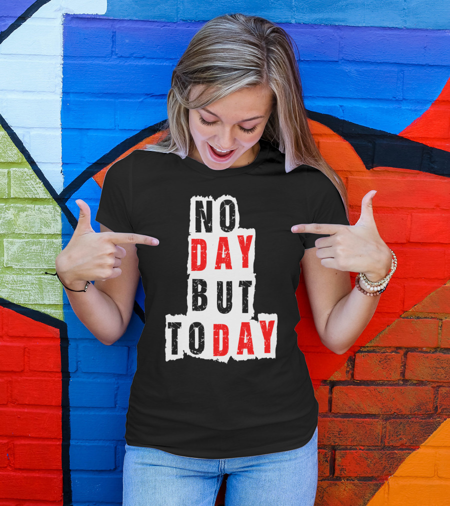 No Day But Today Rent Inspirational Theatre Concept T-Shirt