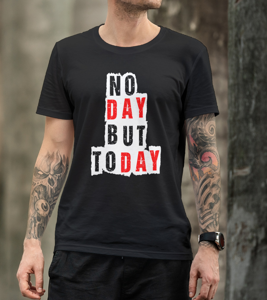 No Day But Today Rent Inspirational Theatre Concept T-Shirt
