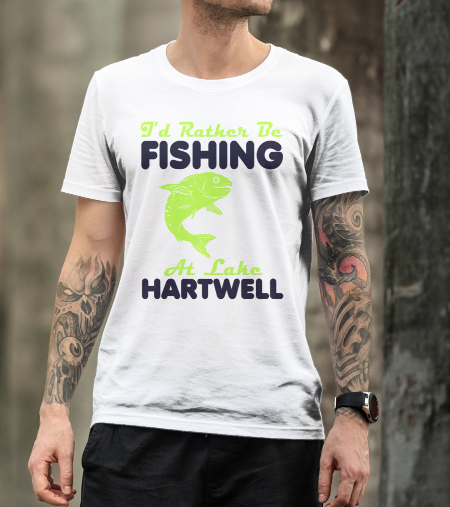 I'd Rather Be Fishing At Lake Hartwell T-Shirt