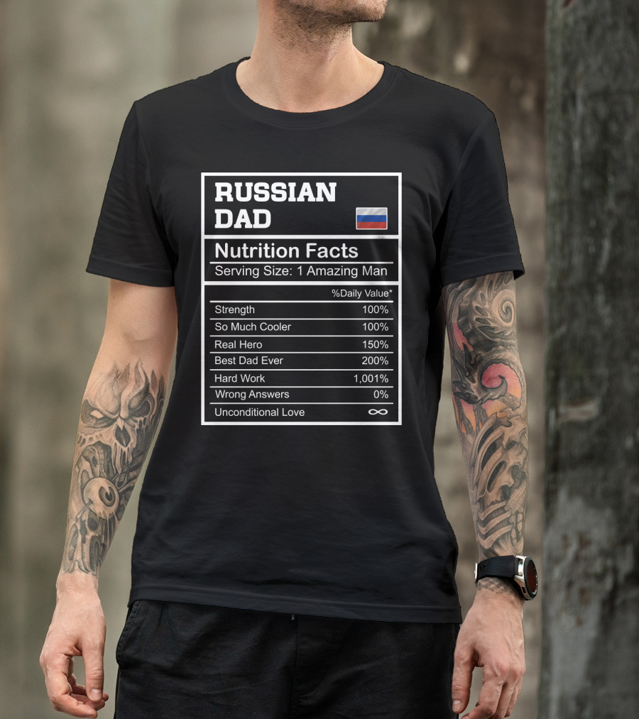 Russian Dad Nutrition Facts Strength Hero Best Dad Ever Hard Work Unconditional Love T-Shirt