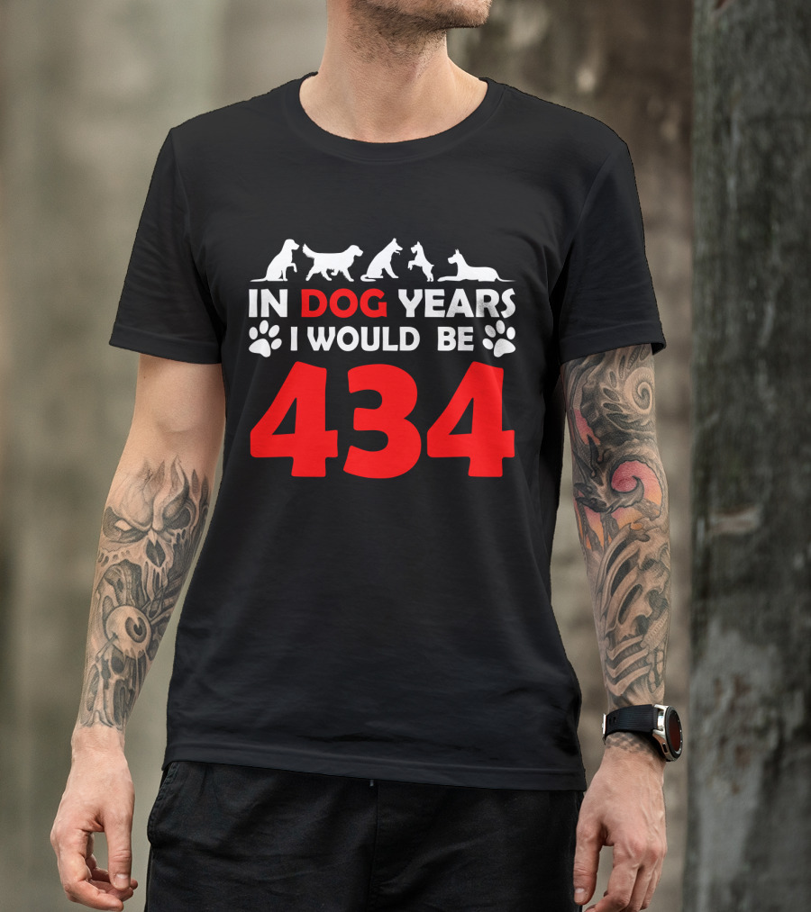 In Dog Years I Would Be 434 With Animal Silhouettes And Paw Prints T-Shirt