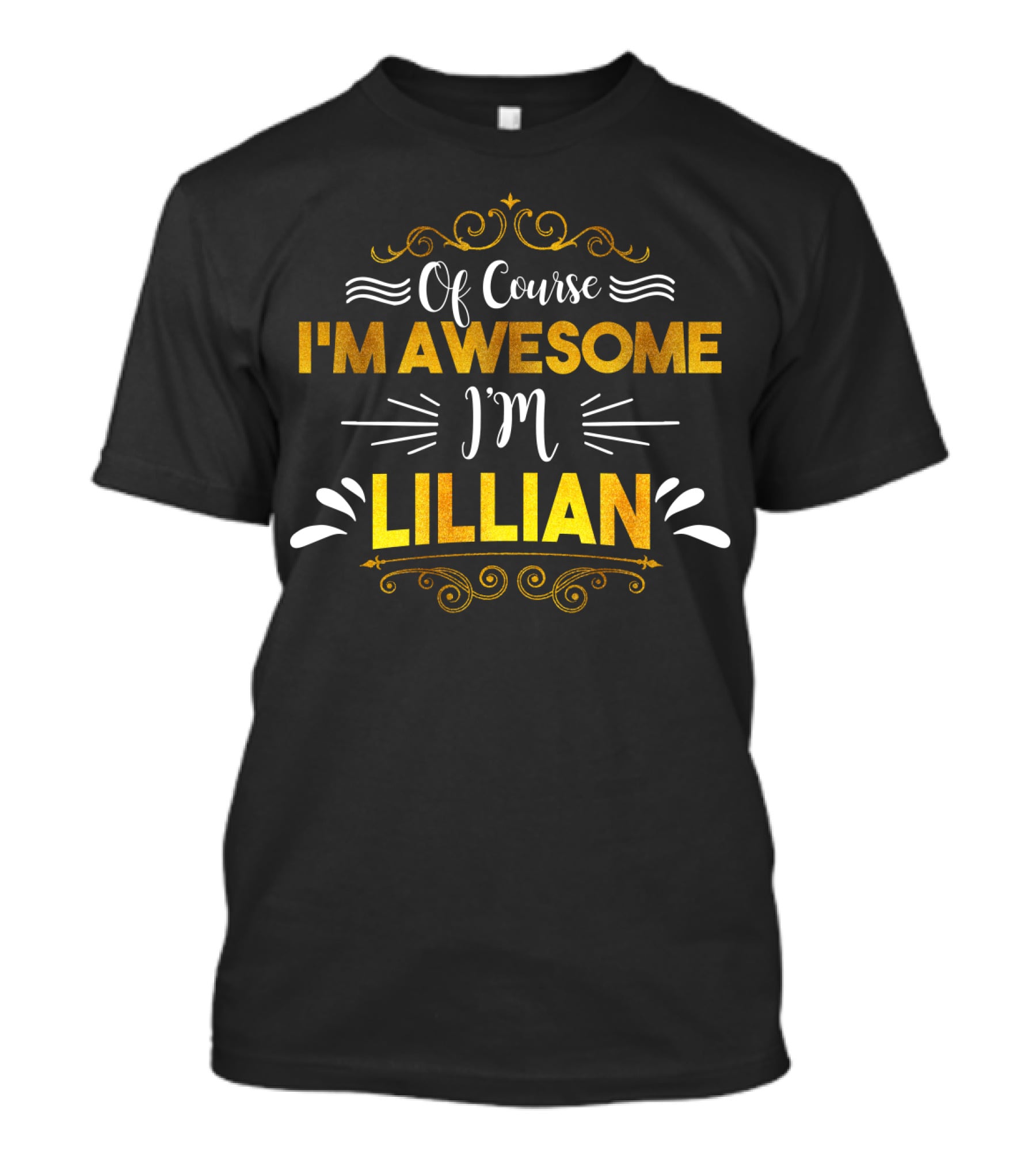 Of Course I'm Awesome I'm LILLIAN T-Shirt