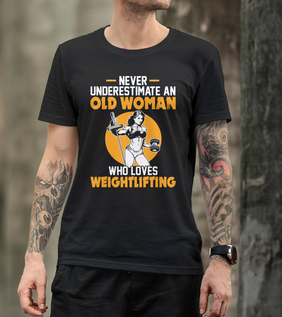 Never Underestimate An Old Woman Who Loves Weightlifting With Dumbbells And Barbell In T-Shirt