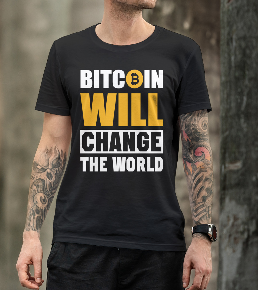 Bitcoin Will Change The World T-Shirt