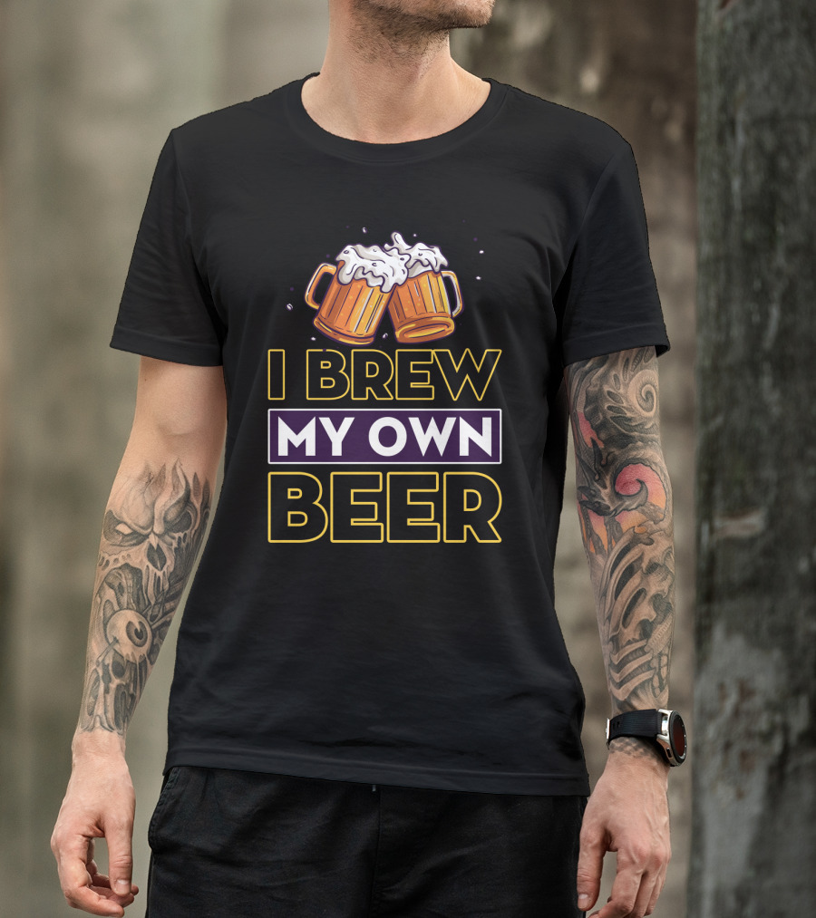 I Brew My Own Beer Home Brewer Master Beer Mugs T-Shirt