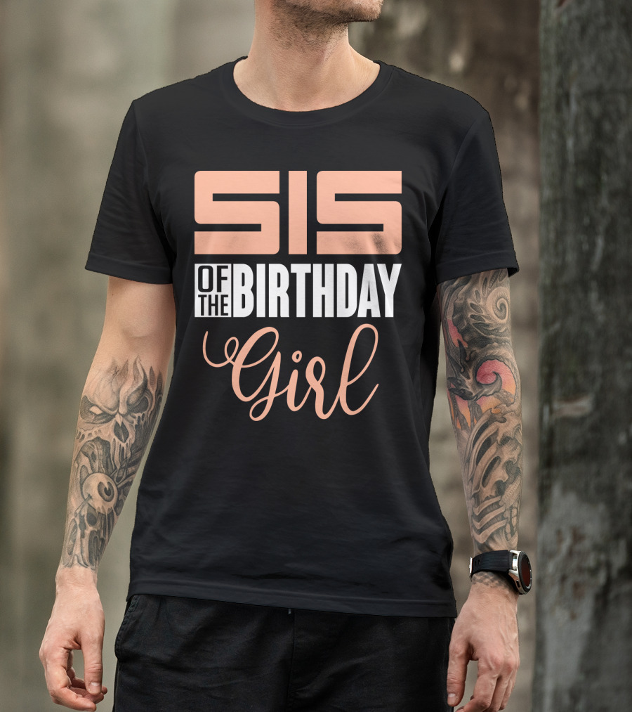 Sis Of The Birthday Girl Family Celebration Event Party T-Shirt