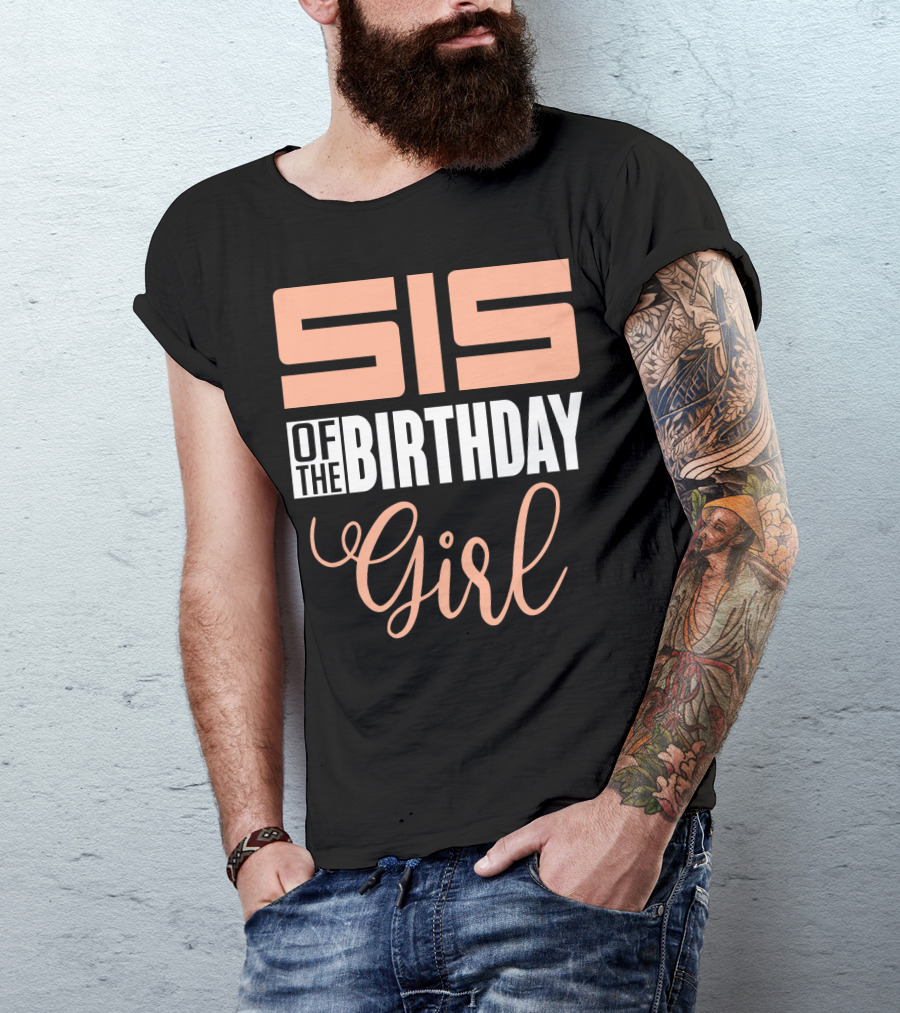 Sis Of The Birthday Girl Family Celebration Event Party T-Shirt