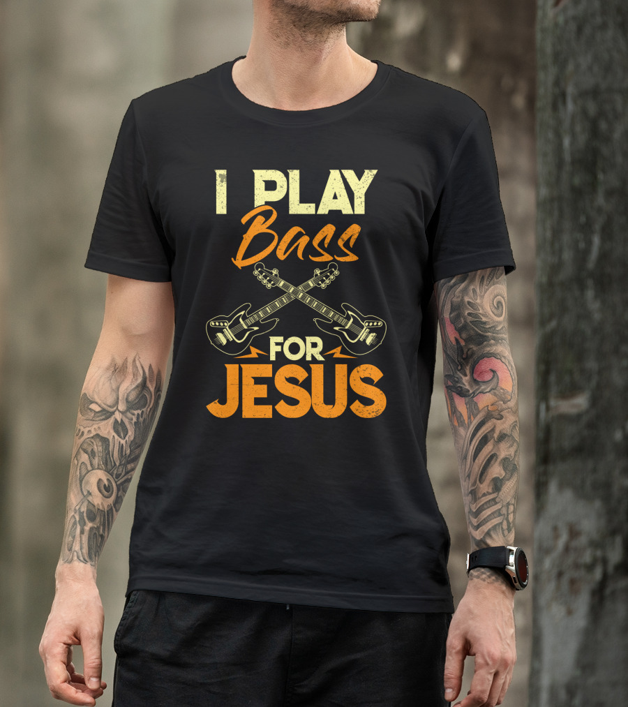 I Play Bass For Jesus Bass Guitar Crossed Guitars T-Shirt