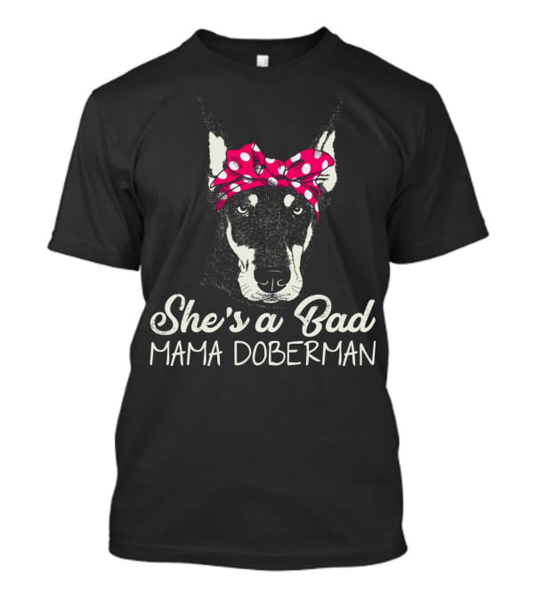 She's A Bad Mama Doberman With Polka Dot Bandana T-Shirt