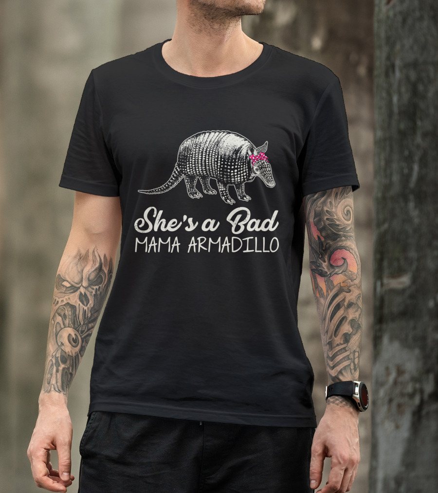 She's A Bad Mama Armadillo T-Shirt