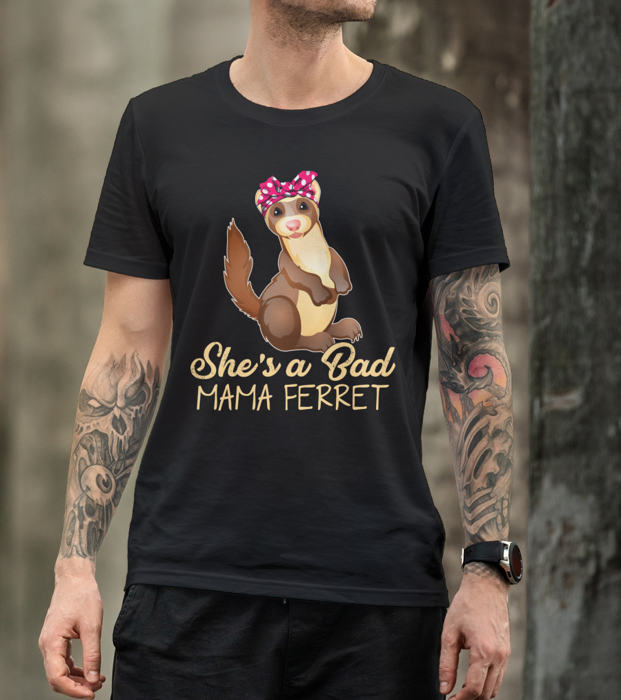 She's A Bad Mama Ferret T-Shirt