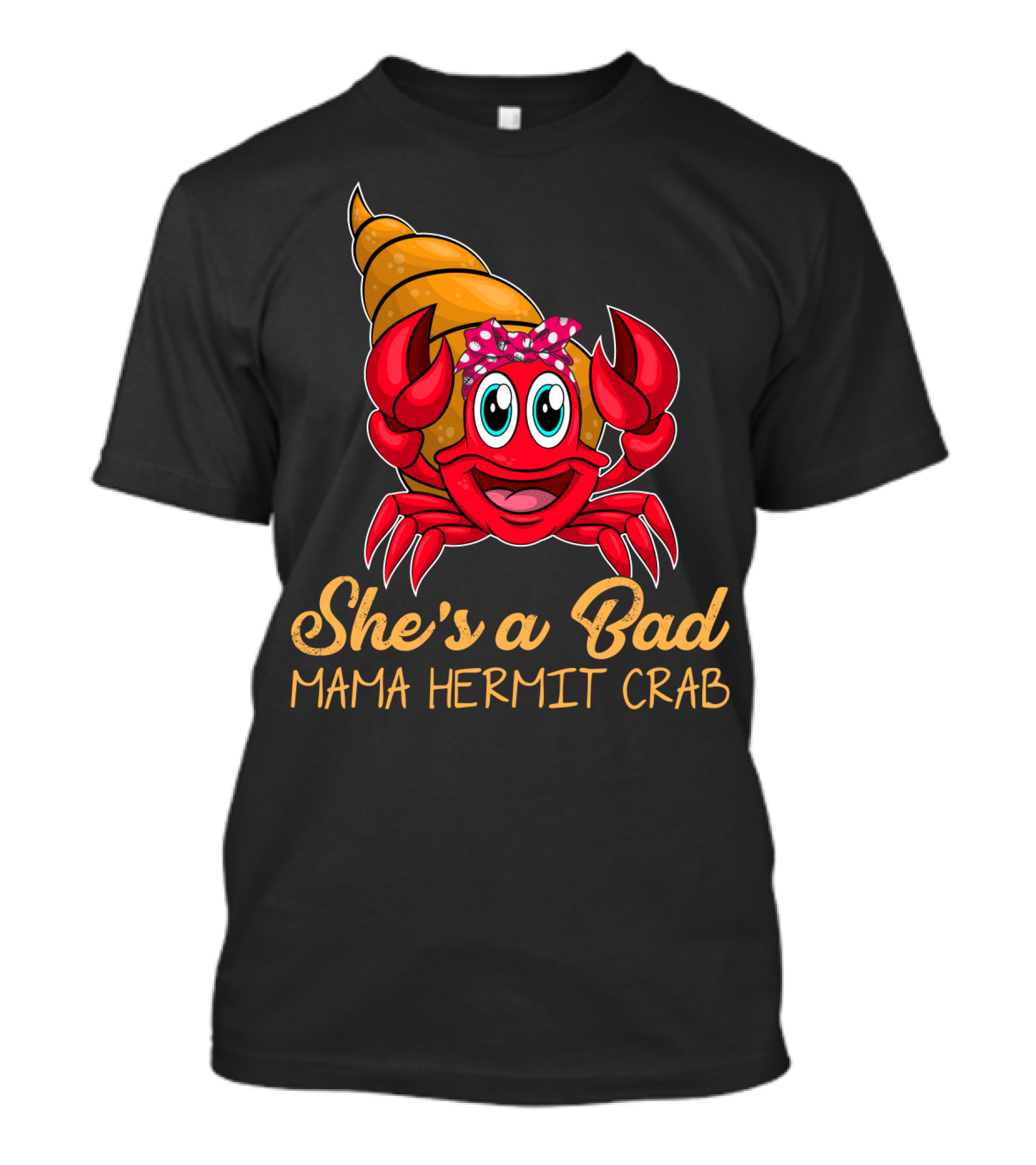 She's A Bad Mama Hermit Crab T-Shirt
