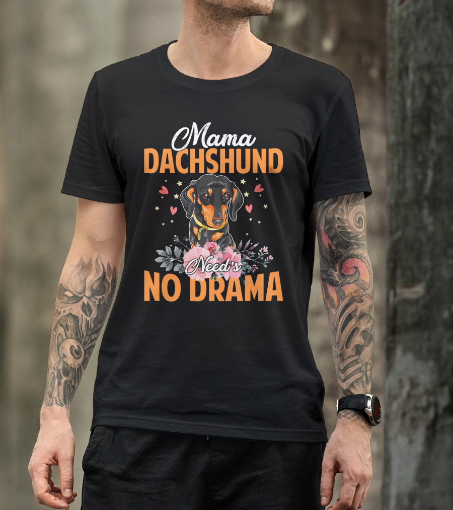 Mama Dachshund Need's No Drama Hearts Flowers Star Accents T-Shirt