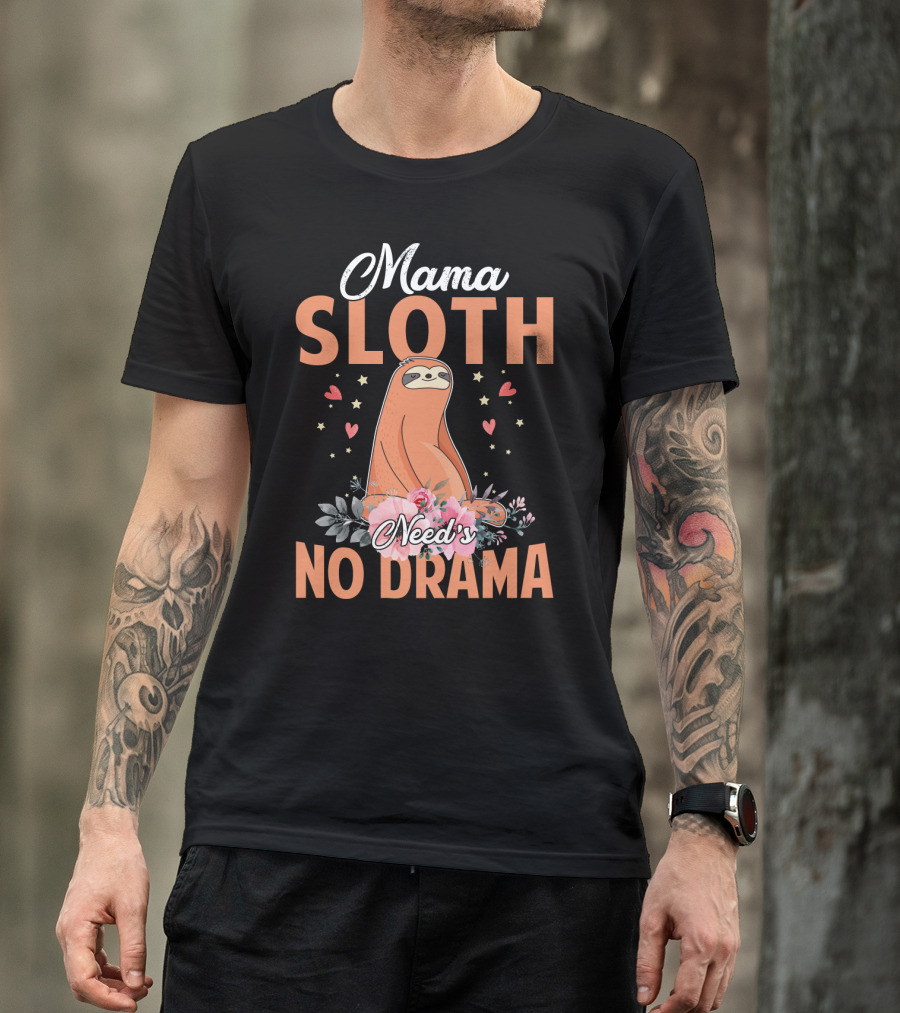Mama Sloth Surrounded By Hearts And Flowers Embracing No Drama T-Shirt