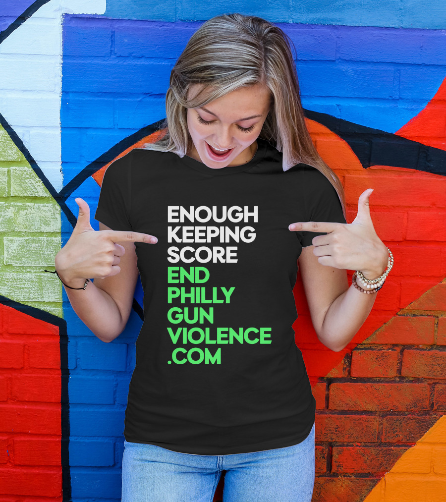 Enough Keeping Score End Philly Gun Violence .Com T-Shirt