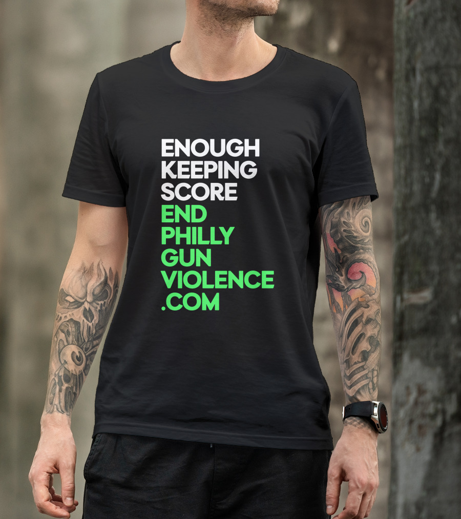 Enough Keeping Score End Philly Gun Violence .Com T-Shirt