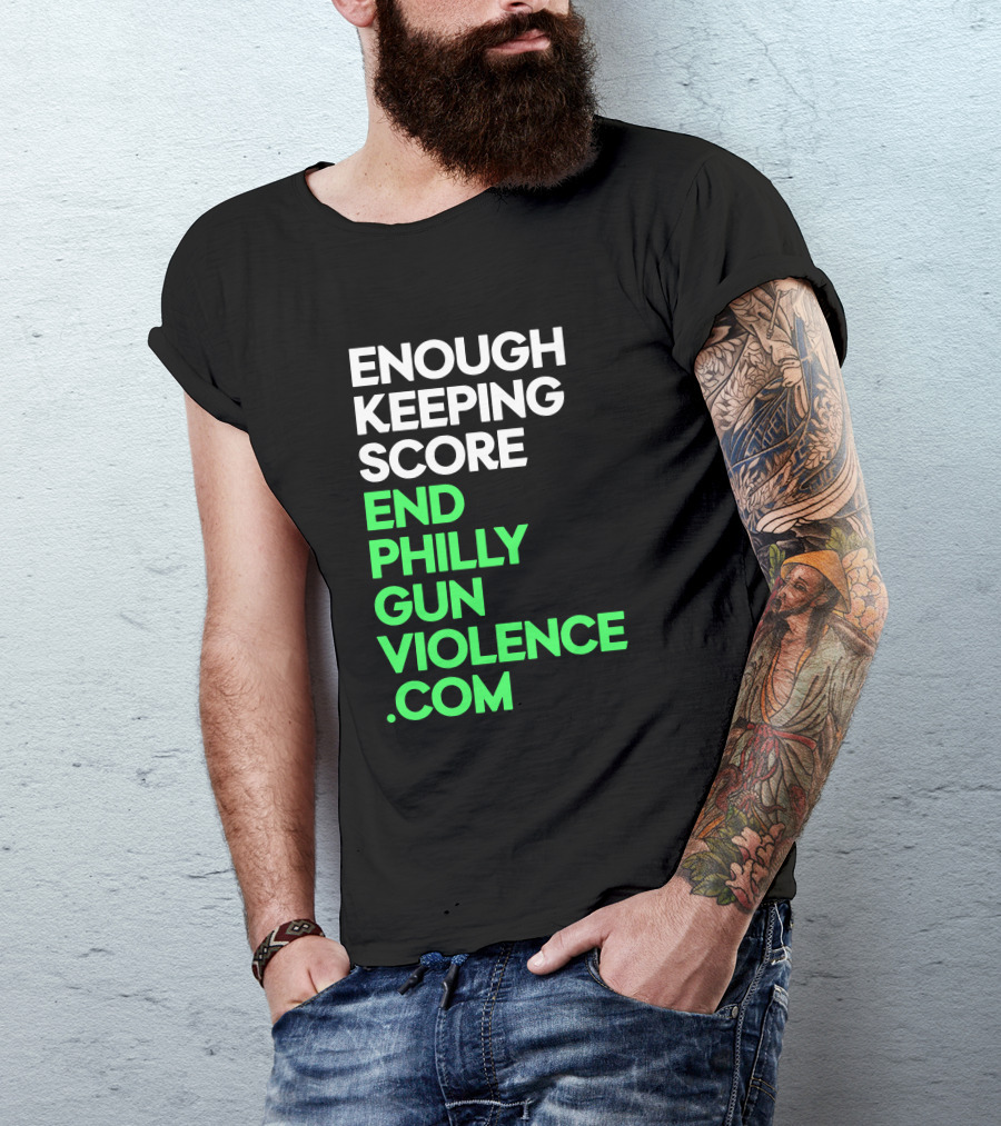 Enough Keeping Score End Philly Gun Violence .Com T-Shirt