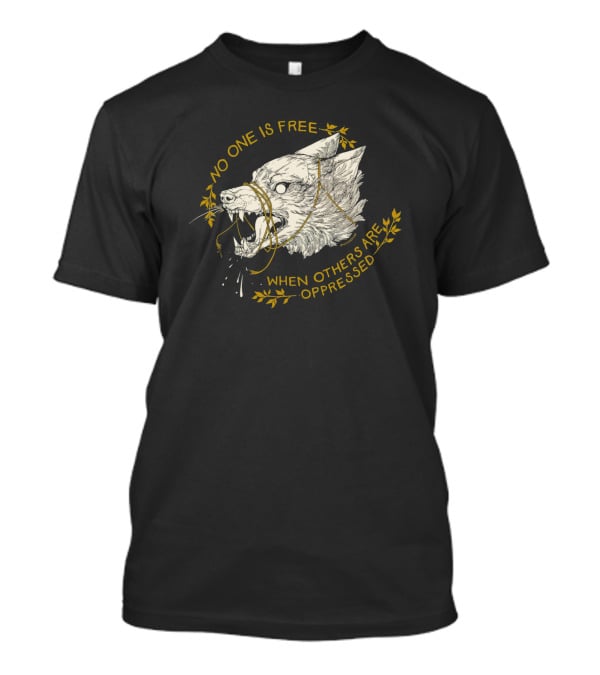 No One Is Free When Others Are Oppressed Wolf Resist Merch T-Shirt