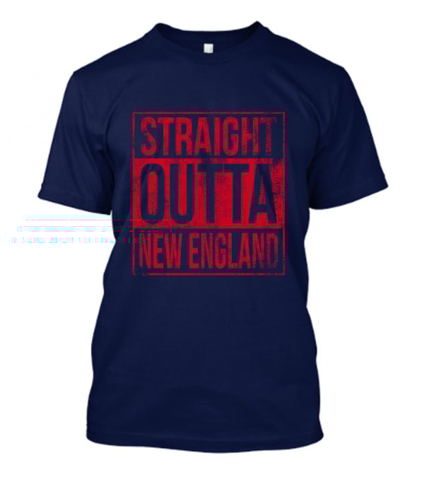 Straight Outta New England T-Shirt