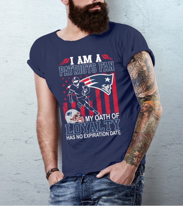 I Am A Patriots Fan My Oath Of Loyalty Has No Expiration Date T-Shirt