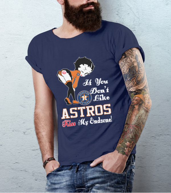 If You Don’t Like Houston Astros Kiss My Endzone T-Shirt