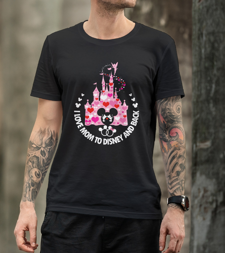I Love Mom To Disney And Back T-Shirt